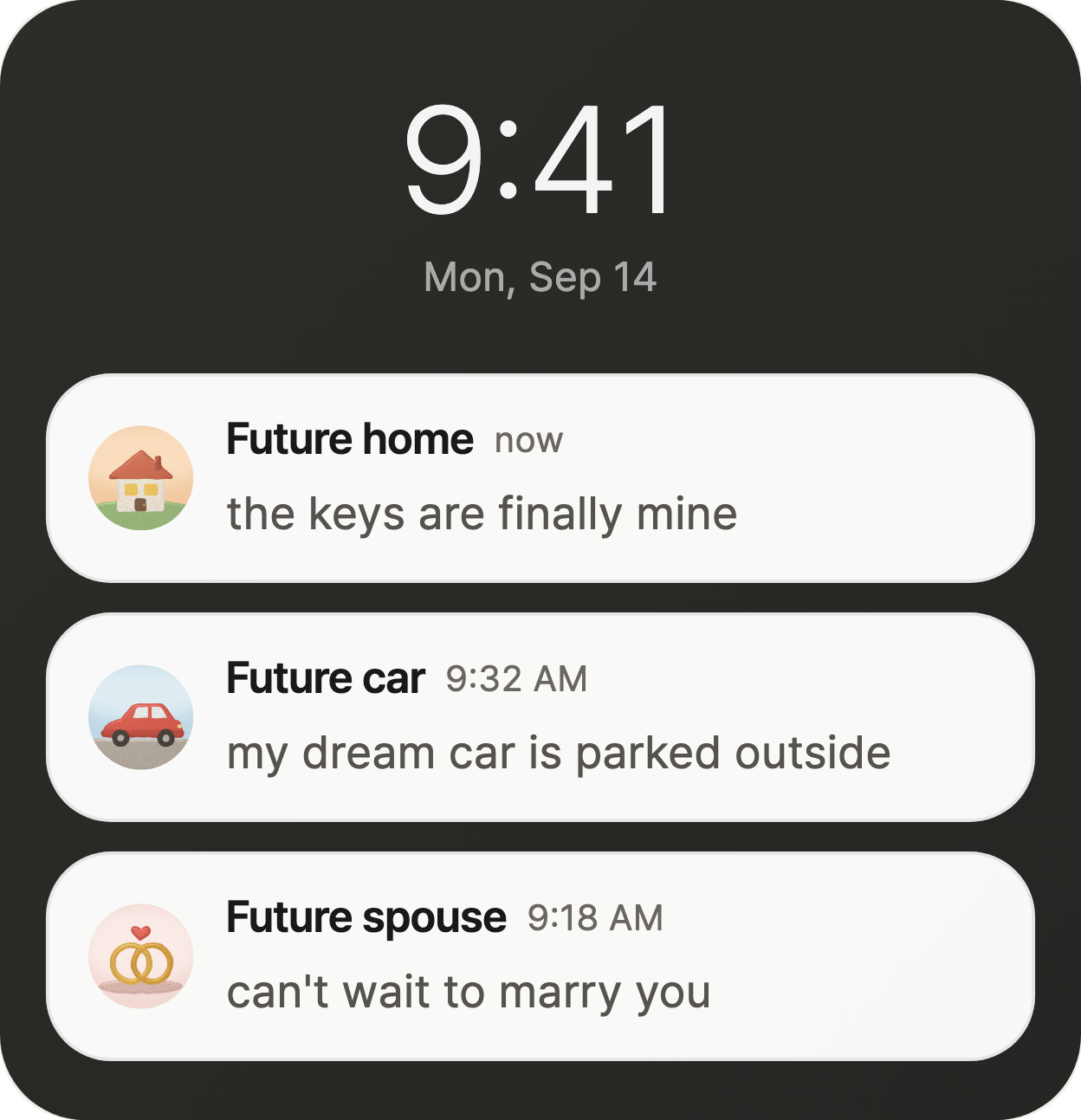 Lock screen at 9:41 with three notifications: Future home, “the keys are finally mine”. Future car, “my dream car is parked outside”. Future spouse, “can’t wait to marry you”.